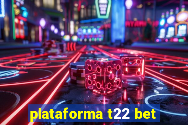 plataforma t22 bet